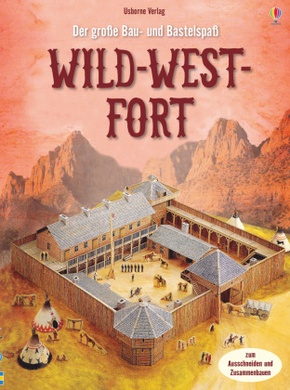 Der große Bau- und Bastelspaß: Wild-West-Fort