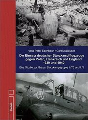 Der Einsatz deutscher Sturzkampfgruppen gegen Polen, Frankreich und England 1939 und 1940