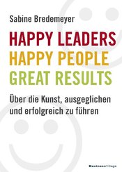 Happy Leaders, Happy People, Great Results