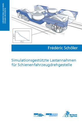 Simulationsgestützte Lastannahmen für Schienenfahrzeugdrehgestelle