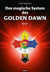 Das magische System des Golden Dawn Band 1 - Bd.1