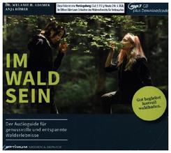 IM-WALD-SEIN. Der Audioguide für genussvolle und entspannte Walderlebnisse, 1 Audio-CD, MP3 Format