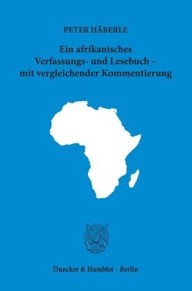 Ein afrikanisches Verfassungs- und Lesebuch - mit vergleichender Kommentierung.