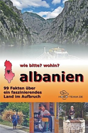 wie bitte? wohin? albanien - 99 Fakten über ein faszinierendes Land im Aufbruch