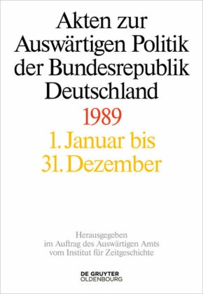 Akten zur Auswärtigen Politik der Bundesrepublik Deutschland: Akten zur Auswärtigen Politik der Bundesrepublik Deutschland 1989