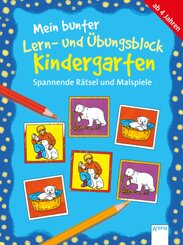 Mein bunter Lern- und Übungsblock, Kindergarten: Spannende Rätsel und Malspiele