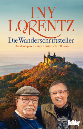 Iny Lorentz Die Wanderschriftsteller - Auf den Spuren unserer historischen Romane