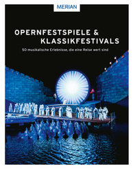 Opernfestspiele & Klassikfestivals - 50 musikalische Erlebnisse, die eine Reise wert sind