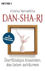 Dan-Sha-Ri: Überflüssiges loswerden, das Leben aufräumen