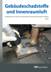 Gebäudeschadstoffe und Innenraumluft - Schriftenreihe zum Schutz von Gesundheit und Umwelt bei baulichen Anlagen - Bd.7