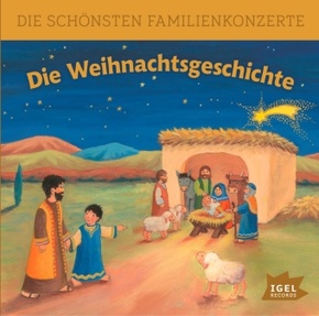 Die schönsten Familienkonzerte. Die Weihnachtsgeschichte, 1 Audio-CD