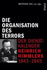 Die Organisation des Terrors - Der Dienstkalender Heinrich Himmlers 1943-1945