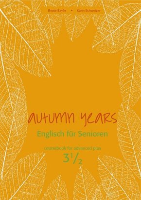 Autumn Years.: Autumn Years.  Englisch für Senioren.  3 1/2 Coursebook for Advanced Learners, m. Audio-CD und MP3-Download