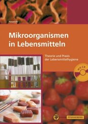 Mikroorganismen in Lebensmitteln - Theorie und Praxis der Lebensmittelhygiene