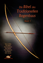 Die Bibel des traditionellen Bogenbaus - Bd.1