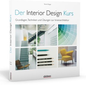 Der Interior Design Kurs Grundlagen, Techniken und Übungen zur Innenarchitektur.