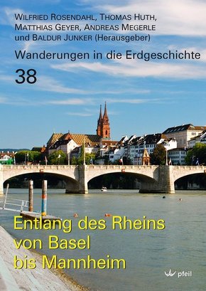 Wanderungen in die Erdgeschichte: Entlang des Rheins von Basel bis Mannheim