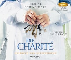 Die Charité: Aufbruch und Entscheidung, 2 Audio-CD, 2 MP3