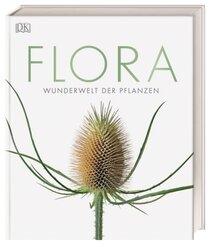 DK Wunderwelten. Flora - Wunderwelt der Pflanzen