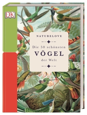 Naturelove. Die 50 schönsten Vögel der Welt