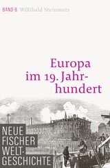 Neue Fischer Weltgeschichte: Europa im 19. Jahrhundert