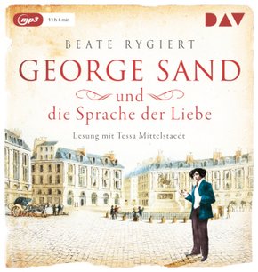 George Sand und die Sprache der Liebe, 1 Audio-CD, 1 MP3
