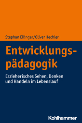 Entwicklungspädagogik: Erzieherisches Sehen, Denken und Handeln im Lebenslauf