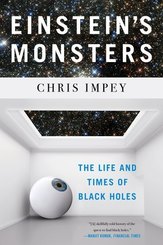 Einstein's Monsters - The Life and Times of Black Holes