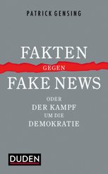 Fakten gegen Fake News oder Der Kampf um die Demokratie