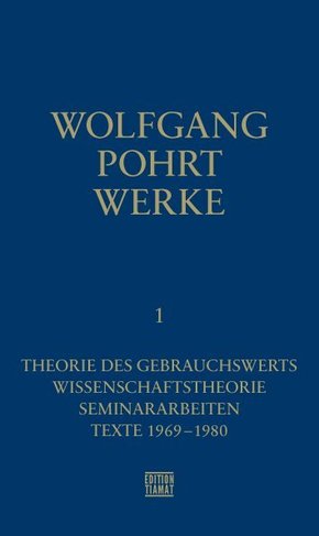 Werke: Theorie des Gebrauchswerts / Wissenschaftstheorie / Seminararbeiten / Texte 1969-1980