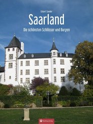 Die schönsten Schlösser und Burgen im Saarland