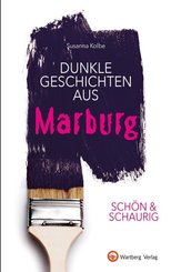 Schön & schaurig - Dunkle Geschichten aus Marburg