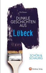 Schön & schaurig - Dunkle Geschichten aus Lübeck