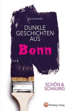 Schön & schaurig - Dunkle Geschichten aus Bonn