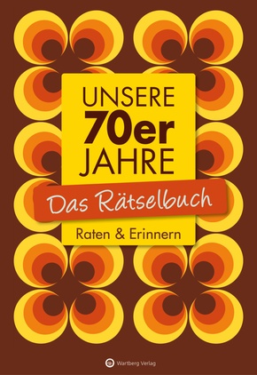 Unsere 70er Jahre - Das Rätselbuch