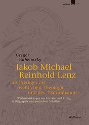 Jakob Michael Reinhold Lenz als Prediger der »weltlichen Theologie« und des »Naturalismus«
