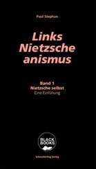 Links-Nietzscheanismus - Bd.1