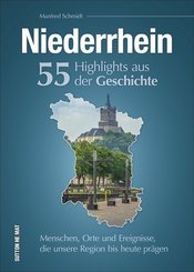 Niederrhein. 55 Highlights aus der Geschichte