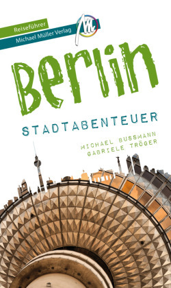 Berlin - Stadtabenteuer Reiseführer Michael Müller Verlag