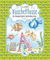 Kuschelflosse - Der knusperleckere Buchstaben-Klau