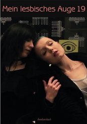 Mein lesbisches Auge: Das Jahrbuch der lesbischen Erotik 2019