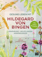 Gesund leben mit Hildegard von Bingen