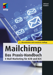 MailChimp - Das Praxis-Handbuch E-Mail-Marketing für B2B und B2C