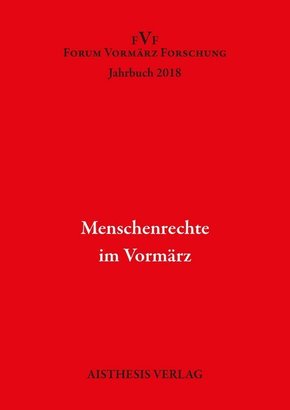 Forum Vormärz Forschung Jahrbuch 2018 - Menschenrechte im Vormärz