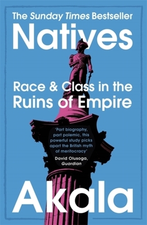 Natives: Race and Class in the Ruins of Empire