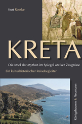 Kreta. Die Insel der Mythen im Spiegel antiker Zeugnisse