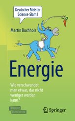 Energie - Wie verschwendet man etwas, das nicht weniger werden kann?, m. 1 Buch, m. 1 E-Book