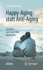 Happy-Aging statt Anti-Aging
