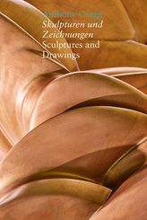 Skulpturen und Zeichnungen / Sculptures and Drawings
