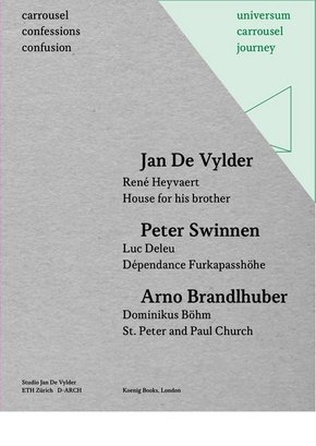 Carrousel Confessions Confusion 1: Jan De Vylder. Rene  Heyvaert House for his brother / Peter Swinnen. Luc Deleu. De pe